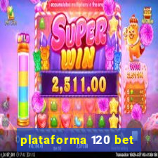 plataforma 120 bet